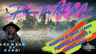 Andwenn of Ranni Learns Bombarda & Rescues a Dragon egg In Hogwarts Legacy pt 21 | PTNM Halal Ernie