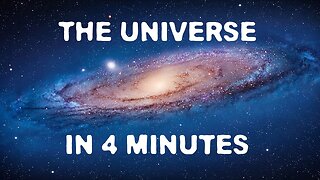 Unveiling the Universe in 4 Minutes: A Cosmic Journey through Space and Time