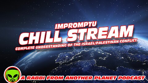 Impromptu Chill Stream - A Complete Understanding of the Israel/Palestinan Conflict