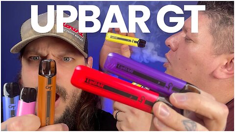 The GT Vape?! Upends UpBar GT Review