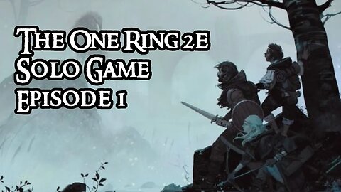 The One Ring 2e Solo Game - Episode 1