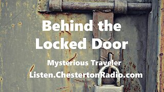 Behind the Locked Door - Mysterious Traveler