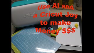 Use AI and a Cricut Joy to make Money $$$