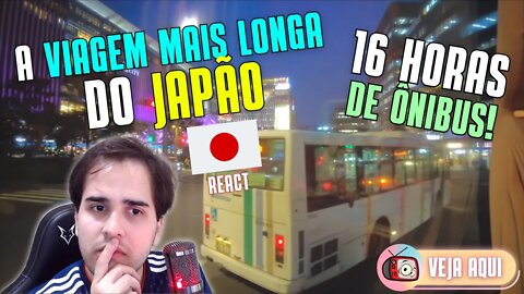 A VIAGEM DE ÔNIBUS MAIS LONGA DO JAPÃO! [React] Veja Aqui