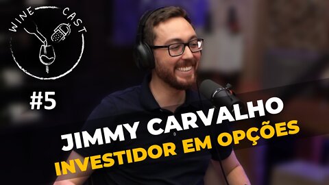 Winecast #5 - Jimmy Carvalho - Opções