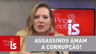 Joice Hasselmann: Assassinos amam a corrupção!