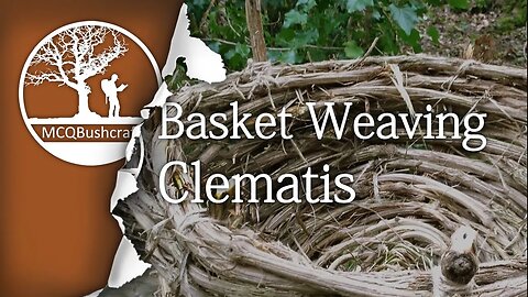 Bushcraft Containers: Basket Weaving, Clematis