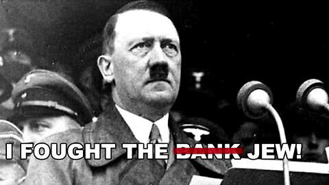 Adolf Hitler The Man Who Fought Banking Control and The Fraudulent Democratic Political System