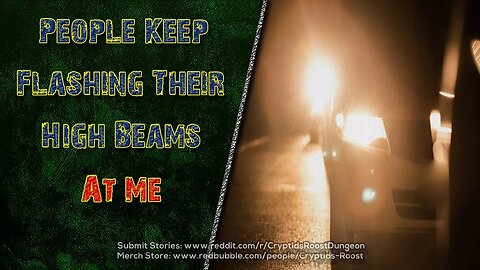 People Keep Flashing Their High Beams At Me ▶️ Night Time Driving Creepypasta