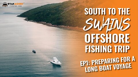 Ep. 1 Preparing for a long boat voyage from Cairns south to the Swain Reefs