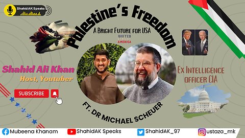 Palestine's Freedom: Bright Future for USA ft. Dr. Michael Scheuer (EX CIA) | Host: Shahid Ali Khan