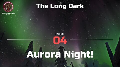 A Gorgeous Aurora At Thompson’s Crossing - The Long Dark - Season 1 - 04
