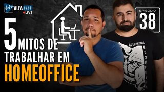 ALFACAST #38 - 5 MITOS DE TRABALHAR EM HOMEOFFICE