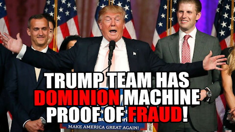 Trump Team has Dominion Machine with EVIDENCE of Voter Fraud