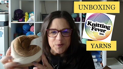 UNBOXING yarns from Knitting Fever!