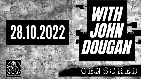 Friday 28th October 2022 - Featuring John Mark Dougan
