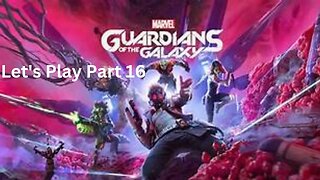 Marvel's Guardians of the Galaxy Let's Play Part 16