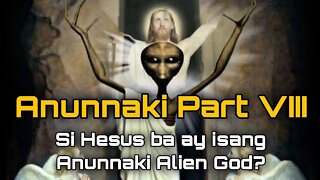 Anunnaki Part VIII: Si Hesus Ba Ay Isang Alien?