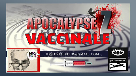 L'Apocalypse Vaccinale vue par Jim LEVEILLEUR (Hd 1080) Voir descriptif