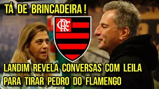 TÁ DE BRINCADEIRA! RODOLFO LANDIM REVELA QUE LEILA PEREIRA QUER TIRAR PEDRO DO FLAMENGO - É TRETA!!!