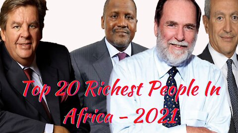 Top 20 Richest People In Africa - 2021