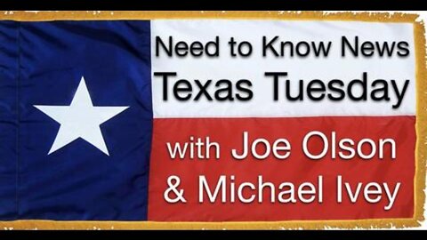 Need to Know "Texas Tuesday" (19 October 2021) with Joe Olson and Michael Ivey