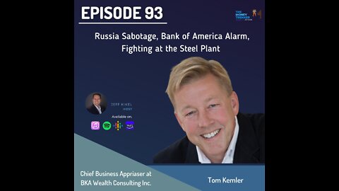 Episode 93 - Russia sabotage, Bank of America alarm, Fighting at the Steel Plant (Tom Kemler)