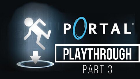 Portal Playthrough Part 3