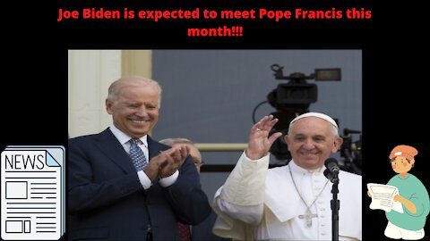 Joe Biden is expected to meet Pope Francis this month!!!