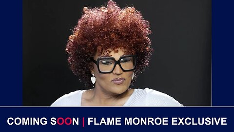 Flame Monroe Interview Coming Up!