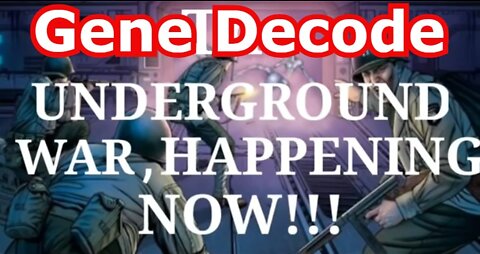 Gene Decode: Underground War Going on Over 4 Years Now...!!