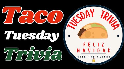 Taco Tuesday Trivia!