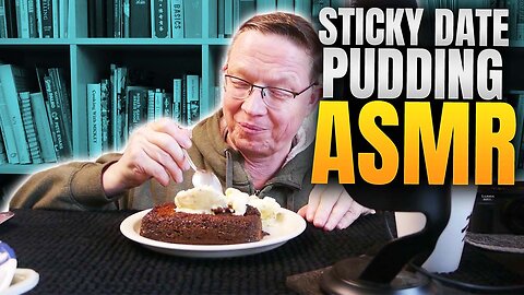 Sticky Date Pudding ASMR Mukbang