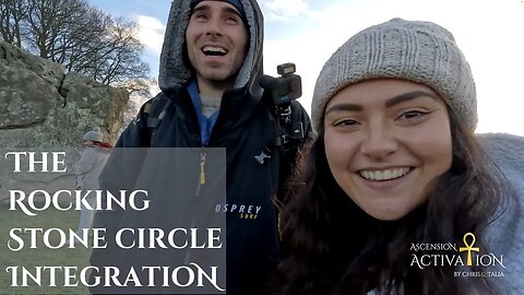 The Rocking Stone Circle Integration | Ascension Activation by Chris & Talia