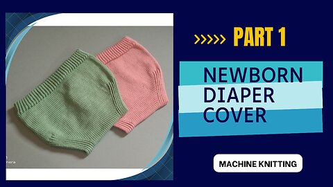 Knitting a Newborn Diaper Cover - Part 1 | Machine Knitting Tutorial
