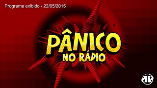 Pânico - 25/05/15 - Fala Que Eu Te Chupo