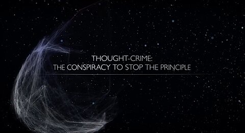 Thoughtcrime: The Conspiracy to Stop 'The Principle'