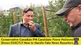 Conservative Canadian PM Candidate Pierre Poilievre Shows EXACTLY How to Handle Fake News Reporters