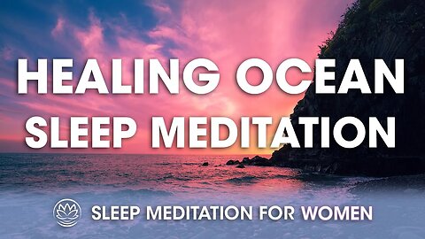 Let the Ocean Heal You Tonight // Sleep Meditation for Women