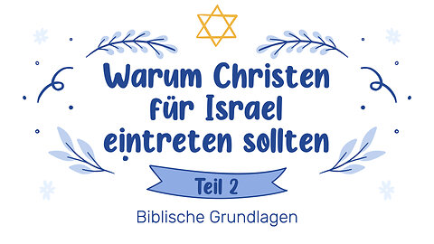 Warum Christen für Israel eintreten sollten - Teil 2