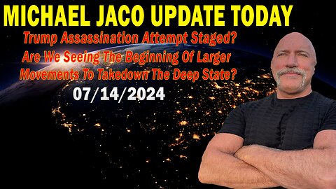 Michael Jaco Update Today July 14: "Trump Assassination Attempt Staged?"