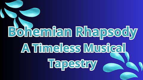 Bohemian Rhapsody: A Timeless Musical Tapestry