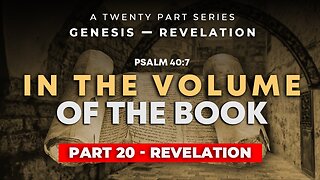 Part 20 - Revelation! THRU the BIBLE in 20 WEEKS!!!