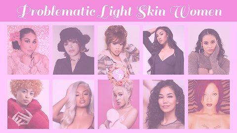 Problematic Light Skin Women