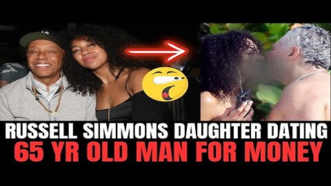 Russell Simmons Daughter Dating 65 Yr Old Millionaire 😳