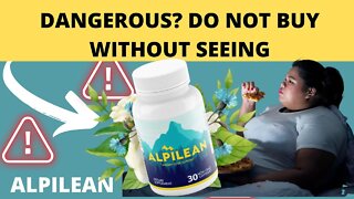 ALPILEAN - ALPILEAN REVIEW ((((DO NOT BUY WITHOUT ASSISTANCE )))) ALPILEAN REVIEWSThe Whole Truth