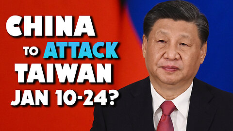 China to Attack Taiwan Jan 10-24? - 02/02/2024