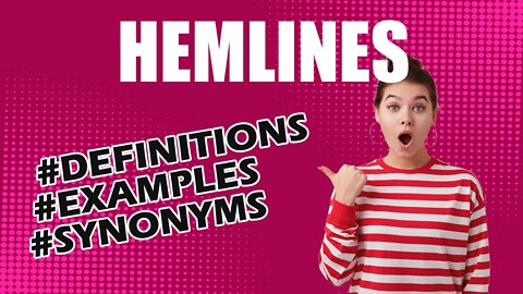 Definition and meaning of the word "hemlines"
