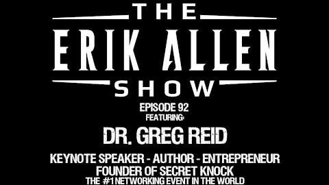 Ep. 92 - Dr. Greg Reid - Founder of Secret Knock - Author - Speaker - Entrepreneur - Film Producer