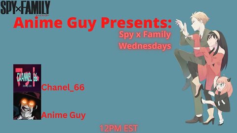 Anime Guy Presents: Spy x Family Wednesday!